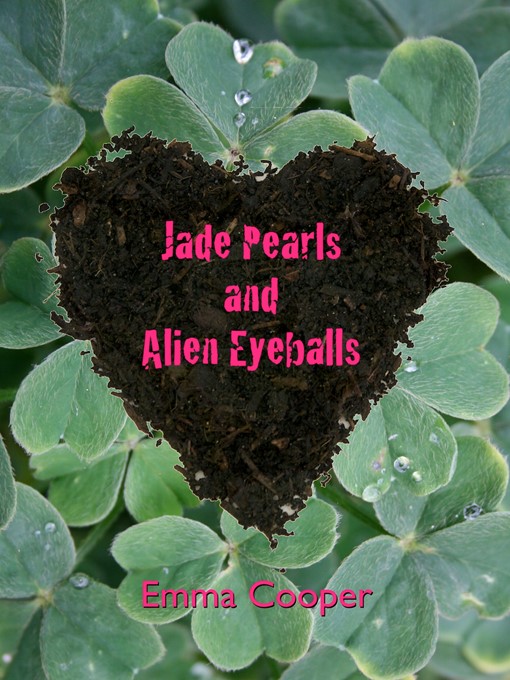 Title details for Jade Pearls and Alien Eyeballs by Emma Cooper - Available